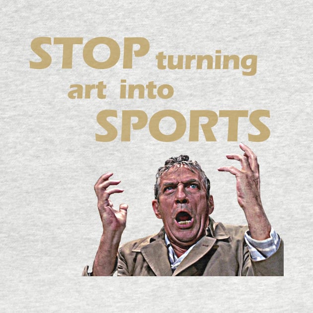 Stop Turning Art Into Sports (Gold) by InSession Film